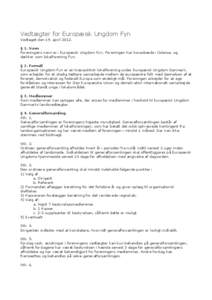 Vedtægter for Europæisk Ungdom Fyn Vedtaget den 19. april 2012. § 1. Navn Foreningens navn er: Europæisk Ungdom Fyn. Foreningen har hovedsæde i Odense, og dækker som lokalforening Fyn.