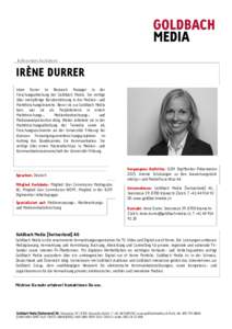 Referenten Factsheet  IRÈNE DURRER Irène Durrer ist Research Manager in der Forschungsabteilung der Goldbach Media. Sie verfügt über mehrjährige Berufserfahrung in der Medien- und