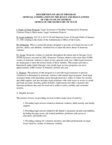 DESCRIPTION OF GRANT PROGRAM OFFICIAL COMPILATION OF THE RULES AND REGULATIONS OF THE STATE OF GEORGIA OFFICE OF THE SECRETARY OF STATE  I. Name of Grant Program: Legal Assistance to Families Victimized by Domestic