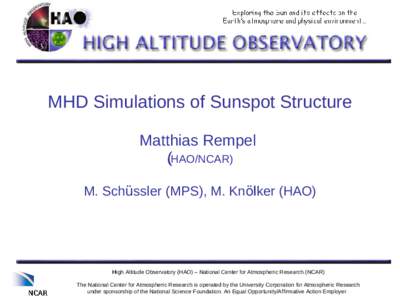 MHD Simulations of Sunspot Structure Matthias Rempel ( (HAO/NCAR) M. Schüssler (MPS), M. Knölker l