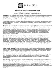 IMPORTANT DISCLOSURE INFORMATION ONLINE ACCESS AGREEMENT AND DISCLOSURE Agreement – This Agreement, which includes the Schedule of Fees and Charges and/or Enrollment Form, is a contract which establishes the rules whic