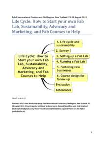 Fab8 International Conference; Wellington, New Zealand, 22-28 August[removed]Life	Cycle:	How	to	Start	your	own	Fab Lab,	Sustainability,	Advocacy	and	 Marketing,	and	Fab	Courses	to	Help