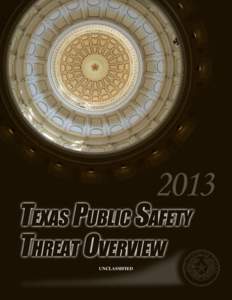 UNCLASSIFIED  Texas Public Safety Threat Overview 2013 Texas Public Safety Threat Overview 2013