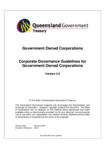 Government Owned Corporations Corporate Governance Guidelines for Government Owned Corporations Version 2.0  © The State of Queensland (Queensland Treasury)