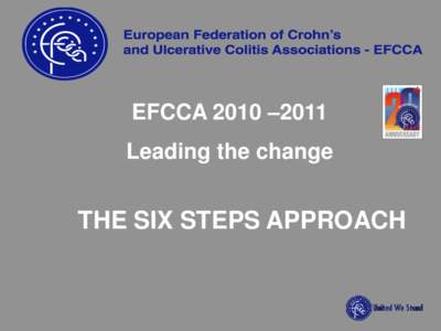 EFCCA 2010 –2011 Leading the change THE SIX STEPS APPROACH  WE’VE BUILT A NEW HOUSE: