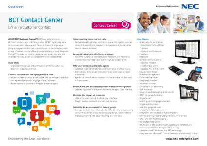 Data sheet  BCT Contact Center Enhance Customer Contact UNIVERGE® Business ConneCT, NEC’s versatile all-in-one Unified Communications & Collaboration (UC&C) suite, integrates