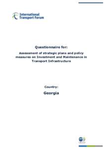 Questionnaire for: Assessment of strategic plans and policy measures on Investment and Maintenance in Transport Infrastructure  Country: