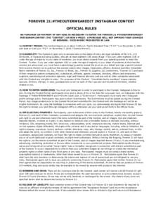 FOREVER 21:#THEOUTERWEAREDIT INSTAGRAM CONTEST OFFICIAL RULES NO PURCHASE OR PAYMENT OF ANY KIND IS NECESSARY TO ENTER THE FOREVER 21 #THEOUTERWEAREDIT INSTAGRAM CONTEST (THE “CONTEST”) OR WIN A PRIZE. A PURCHASE WIL