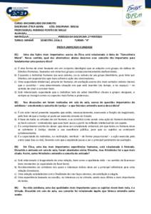 CURSO: BACHARELADO EM DIREITO DISCIPLINA: ÉTICA GERAL CÓD. DISCIPLINA: PROFESSOR(A): RODRIGO PONTES DE MELLO ALUNO(A):____________________________________________________________________ MATRÍCULA:_____________