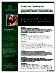 School Library Media Studies The licensure series is designed to flow as a sequence, with the management course (EDLI 272) a prerequisite for all other courses. However, the courses may be taken as stand-alone courses or