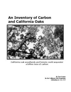An Inventory of Carbon and California Oaks California oak woodlands and forests could sequester a billion tons of carbon