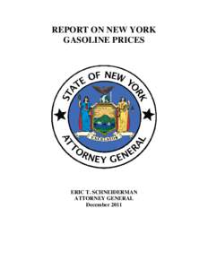 REPORT ON NEW YORK GASOLINE PRICES ERIC T. SCHNEIDERMAN ATTORNEY GENERAL December 2011