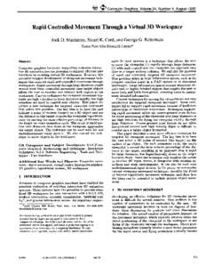 @~  Computer Graphics, Volume 24, Number 4, August 1990 Rapid Controlled Movement Through a Virtual 3D Workspace Jock D. Mackinlay, Stuart K. Card, and George G. Robertson