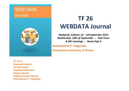 TF 26 WEBDATA Journal Reykjavik, Iceland, 16‐18 September 2013 Wednesday, 18th of September ‐ Task Force  & MC meetings ‐ Room Esja II