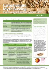 Carbohydrate Myth Busting Quality carbohydrates in a balanced diet FACT SHEET Carbohydrates and weight loss myth busting