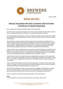 11 March[removed]MEDIA RELEASE Brewers Association hits back at alarmist calls for further restrictions on alcohol advertising Beer is a legal product enjoyed responsibly by millions of Australian adults.
