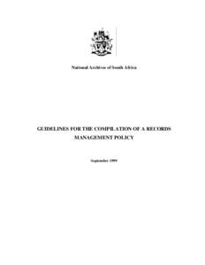 National Archives of South Africa  GUIDELINES FOR THE COMPILATION OF A RECORDS MANAGEMENT POLICY  September 1999