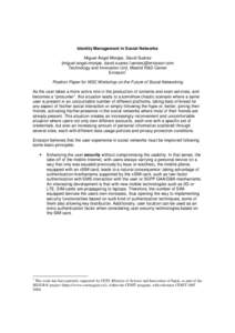 Identity Management in Social Networks Miguel-Ángel Monjas, David Suárez {miguel-angel.monjas, david.suarez.fuentes}@ericsson.com Technology and Innovation Unit, Madrid R&D Center Ericsson1 Position Paper for W3C Works