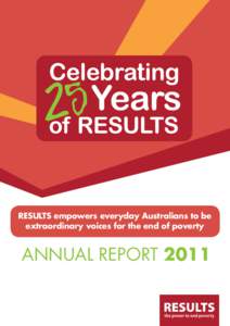 RESULTS empowers everyday Australians to be extraordinary voices for the end of poverty ANNUAL REPORT 2011  RESULTS International (Australia)