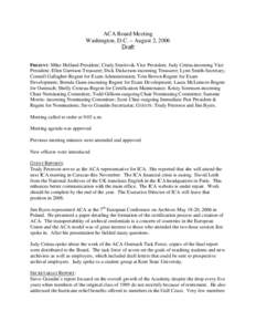 ACA Board Meeting Washington, D.C. – August 2, 2006 Draft PRESENT: Mike Holland-President; Cindy Smolovik-Vice President; Judy Cetina-incoming Vice  President; Ellen Garrison-Treasurer; Dick Dickerson-incoming Treasure