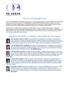 The U.S. Ambassadors Tour The U.S. Ambassadors tour has been a key fixture in the U.S. foreign policy scene since 1992, as the US-ASEAN Business Council has brought U.S. Ambassadors to major ASEAN countries to cities thr