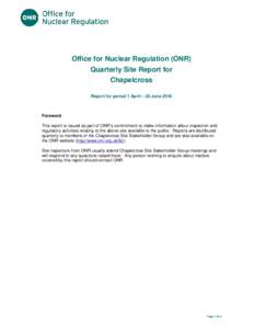 Title of document  Office for Nuclear Regulation (ONR) Quarterly Site Report for Chapelcross Report for period 1 April – 30 June 2016