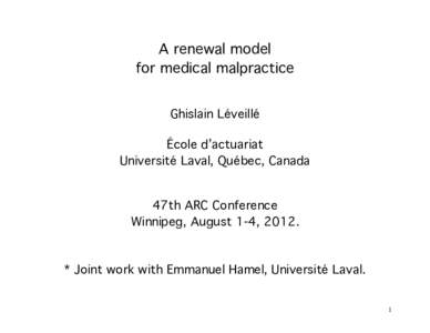 A renewal model for medical malpractice Ghislain Léveillé École d’actuariat Université Laval, Québec, Canada