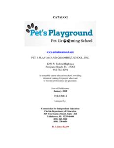 CATALOG  www.petsplayground.com PET’S PLAYGROUND GROOMING SCHOOL, INC[removed]N. Federal Highway