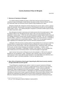 Country Assistance Policy for Mongolia April[removed]Relevance of Assistance to Mongolia It is critically relevant to stability and peace in East Asia as well as security and economic prosperity of Japan that Mongolia, l