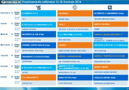 Prossimamente settimana[removed]Gennaio[removed]Domenica 12 Prime Time Seconda Serata