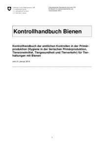 Eidgenössisches Departement des Innern EDI Bundesamt für Lebensmittelsicherheit und Veterinärwesen (BLV) Kontrollhandbuch Bienen Kontrollhandbuch der amtlichen Kontrollen in der Primärproduktion (Hygiene in der tieri