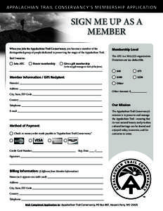 APPALACHIAN TRAIL CONSERVANCY’S MEMBERSHIP APPLICATION  SIGN ME UP AS A MEMBER When you join the Appalachian Trail Conservancy, you become a member of the distinguished group of people dedicated to preserving the magic