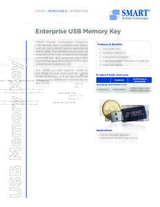 DRAM • REMOVABLE • EMBEDDED  Enterprise USB Memory Key SMART Modular Technologies’ Enterprise USB Memory Key is offered with singlelevel cell (SLC) NAND flash in capacities of 1GB to 32GB. The USB Memory keys provi