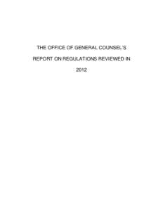 THE OFFICE OF GENERAL COUNSEL’S REPORT ON REGULATIONS REVIEWED IN 2012 Table of Contents Introduction