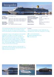 Invergordon  57° 41’N 004° 10’ W 4 Admiralty Pier – Max LOA 350 m, Max Draught 10.5 m Saltburn Pier – Max LOA 300 m, Max Draught 10.5 m
