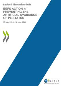 Revised discussion draft  BEPS ACTION 7: PREVENTING THE ARTIFICIAL AVOIDANCE OF PE STATUS