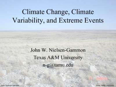 Climate Change, Climate Variability, and Extreme Events John W. Nielsen-Gammon Texas A&M University 