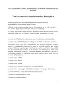 This is an unedited draft translation. A revised version of this text will be made available as soon as possible. The Supreme Accomplishment of Sitatapatra In the language of India: Arya Tathagataoshnisha-sitatapatre-apa