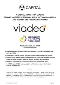 A CAPITAL INVESTS IN VIADEO SECOND LARGEST PROFESIONAL SOCIAL NETWORK GLOBALLY AND NUMBER ONE IN CHINA WITH TIANJI Paris, Brussels & Beijing, June 27, 2014 FOR IMMEDIATE RELEASE
