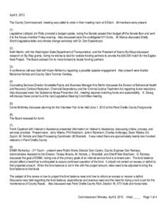 April 8, 2013 The County Commissioners’ meeting was called to order in their meeting room at 9:00am. All members were present. (1) Legislative Lobbyist Jim Potts provided a budget update, noting the Senate passed their