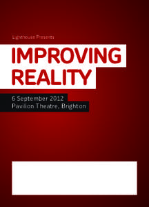 Lighthouse Presents  IMPROVING REALITY 6 September 2012 Pavilion Theatre, Brighton