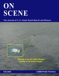 ON SCENE The Journal of U. S. Coast Guard Search and Rescue Homing In on[removed]MHz Homers[removed]Getting to the Scene Faster!