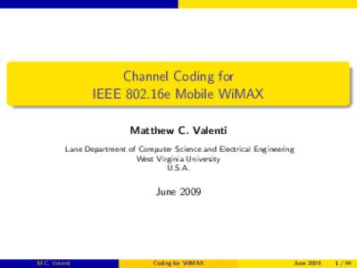 Channel Coding for IEEE 802.16e Mobile WiMAX Matthew C. Valenti