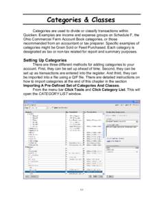 Categories & Classes Categories are used to divide or classify transactions within Quicken. Examples are income and expense groups on Schedule F, the Ohio Commercial Farm Account Book categories, or those recommended fro