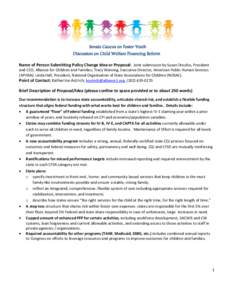 Senate Caucus on Foster Youth  Discussion on Child Welfare Financing Reform Name of Person Submitting Policy Change Idea or Proposal: Joint submission by Susan Dreyfus, President and CEO, Alliance for Children and Famili