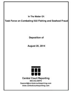 In The Matter Of:  Task Force on Combating IUU Fishing and Seafood Fraud Deposition of ··