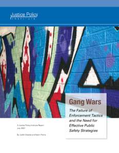 Gang Wars A Justice Policy Institute Report July 2007 By Judith Greene and Kevin Pranis  The Failure of