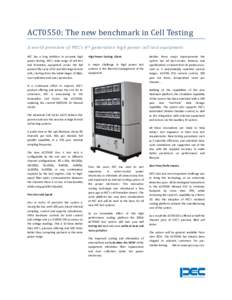 ACT0550: The new benchmark in Cell Testing A world premiere of PEC’s 4 th generation high power cell test equipment PEC has a long tradition in accurate high power testing. PEC’s wide range of cell test and formation