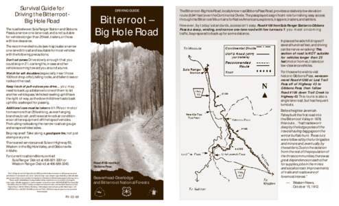 Survival Guide for Driving the BitterrootBig Hole Road The road between Sula Ranger Station and Gibbons Pass is a narrow one-lane road, and is not suitable for vehicles longer than 25 feet, trailers, or those withlowclea