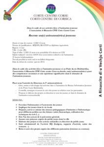 Dans le cadre de ses activités liées à l’animation jeunesse L’association A Rinascita CPIE Corte Centre Corse Recrute un(e) animateur(trice) jeunesse Durée et type de contrat : CDD 12 mois Niveau de qualification